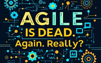 Agile is Dead (Again). But Here’s the Truth Every Leader Needs to Hear